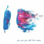 you you you all the same／you you you all the same 【CD】
