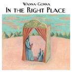 Wanna-Gonna／In the Right Place 【CD】