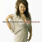 菊月香織／ザ・ギフト・フロム・オリッカ 【CD】