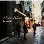 Dear Blues／La Mesha 【CD】