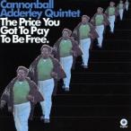 キャノンボール・アダレイ・クインテット／ザ・プライス・ユー・ガット・トゥ・ペイ・トゥ・ビー・フリー 【CD】