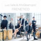 Luis Valle ＆ AfroQbamigos！／FRENETICO 【CD】