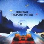 SLIME BALL／THE POINT IN TIME 【CD】