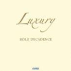 Luxury／bold decadence 【CD】