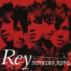 Rey／BURNING HERO 【CD】