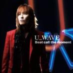 U＿WAVE／Beat call the moment 【CD+DVD】