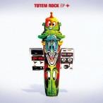 TOTEM ROCK／TOTEM ROCK EP ＋ 【CD】