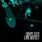 CRYPT CITY／LIVE DEFECT 【CD】