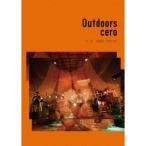 cero／Outdoors 【DVD】