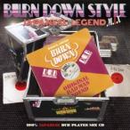 BURN DOWN／100％ JAPANESE DUB PLATES MIX CD BURN DOWN STYLE JAPANESE LEGEND MIX 【CD】