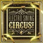 (V.A.)／ELECTRO SWING CIRCUS！ 【CD】