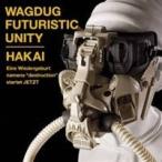 WAGDUG FUTURISTIC UNITY／HAKAI 【CD】