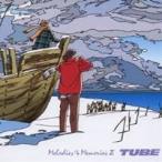 TUBE／Melodies ＆ Memories II 【CD】