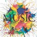 Who the Bitch／MUSIC 【CD】