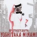 南佳孝／30th STREET SOUTH 〜 YOSHITAKA MINAMI BEST 【CD】