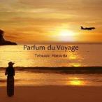 Tetsuaki Matsuda／Parfum du Voyage 【CD】