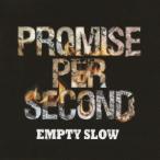 EMPTY SLOW／PROMISE PER SECOND 【CD】