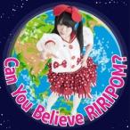 魔法少女☆りりぽむ／Can You Believe RIRIPOM？ 【CD】