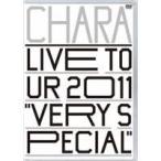 Chara／LIVE TOUR 2011 VERY SPECIAL 【DVD】