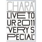 Chara／LIVE TOUR 2011 VERY SPECIAL 【Blu-ray】