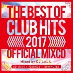 DJ LALA／2017 BEST OF CLUB HITS OFFICIAL MIXCD 【CD】
