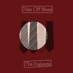 The Foglands／Hats Off Blues 【CD】