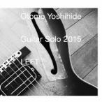 大友良英／ギター・ソロ 2015 LEFT 【CD】