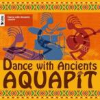 AQUAPIT／Dance with Ancients 【CD】
