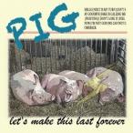 PIG／Let’s make this last forever 【CD】