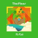 The Floor／Re Kids 【CD】