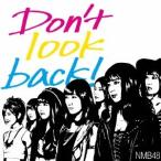 NMB48／Don’t look back！《通常盤／Type-B》 【CD+DVD】