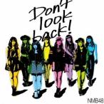 NMB48／Don’t look back！《通常盤／Type-C》 【CD+DVD】