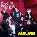 MR.MR／GOOD TO BE BAD (初回限定) 【CD+DVD】