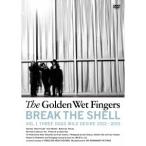 The Golden Wet Fingers／BREAK THE SHELL -VOL.1 THREE DOGS WILD DESIRE 2012-2015- 【DVD】