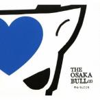 THE OSAKA BULL(s)／牛心 うしごころ 【CD】