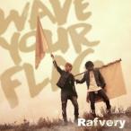 Rafvery／WAVE YOUR FLAG 【CD】