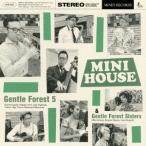 Gentle Forest 5 ＆ Gentle Forest Sisters／MINI HOUSE 【CD】