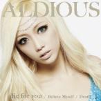 Aldious／die for you／Dearly／Believe Myself《限定盤A》(初回限定) 【CD+DVD】