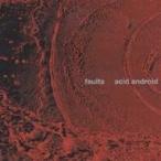 acid android／faults 【CD】