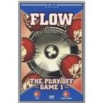 FLOW／THE PLAY OFF 〜GAME1〜 【DVD】
