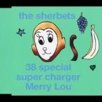 THE SHERBETS／38 special／super charger／Merry Lou 【CD】