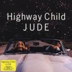 JUDE／Highway Child 【CD】