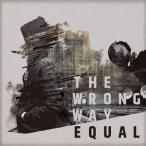 Equal／The wrong way (初回限定) 【CD+DVD】
