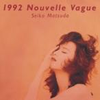 松田聖子／1992 Nouvelle Vague 【CD】