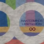 NAKED 3 MINDS／Little Yard City／∞(インフィニティ) 【CD】