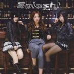 Splash！／Shake It！ 【CD】