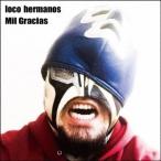 loco hermanos／Mil Gracias 【CD】