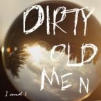 DIRTY OLD MEN／I and I 【CD】