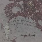 メイビーシーウィル／I was here for a moment， then I was gone 【CD】