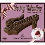 TOMMY FEBRUARY6／Be My Valentine 【CD】